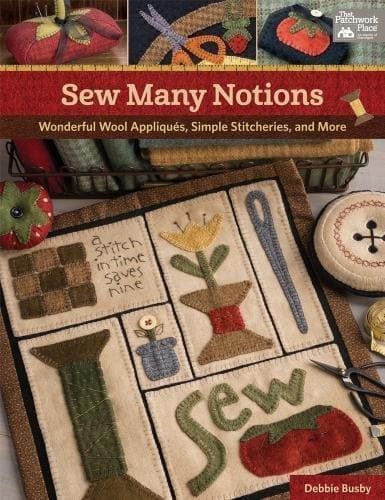 Sew Many Notions - Wonderful Wool Appliques, Simple Stitcheries, and More - Quilt Book - by Debbie Busby of Wooden Spool Designs - RebsFabStash